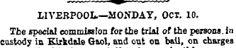 LIVERPOOL.—MONDAY, OCT. 10. The special ...