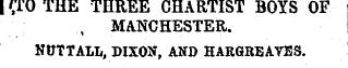 I ',T0 THE THREE CHARTIST BOYS OF , MANC...