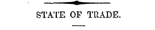 STATE OF TRADE Leeds.—There has not been...