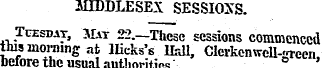 MIDDLESEX SESSIONS Tuesday , Mat 22.—The...