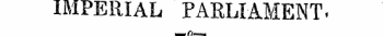 IMPERIAL PABLIAMENT. —0—