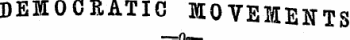DEMOCEATIC MOVEMENTS. r\