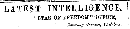 LATEST INTELLIGENCE "STAR, OF FREEDOM" O...