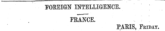 FOPtEIG-ST INTELLIGENCE. FEANCE. PARIS, ...