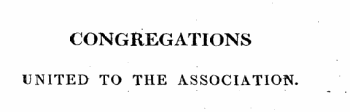 CONGREGATIONS UNITED TO THE ASSOCIATION.