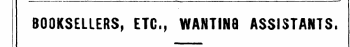 BOOKSELLERS, ETC., WANTIN8 ASSISTANTS.