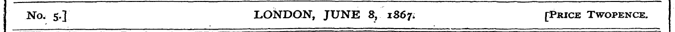 No. 5.] LONDON, JUNE 8, 1S67. [Price Two...