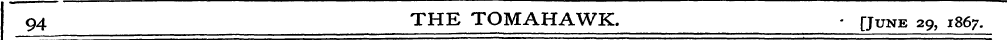 94 THE TOMAHAWK. - [June 29, 1867.
