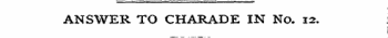 ANSWER TO CHARADE IN No. 12.