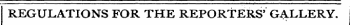 REGULATIONS FOR THE REPORTERS' GALLERY.