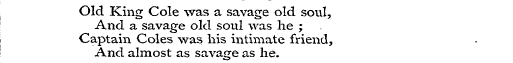 Old King Cole was a savage old soul, And...