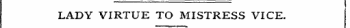 LADY VIRTUE TO MISTRESS VICE.
