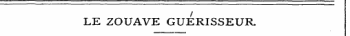 LE ZOUAVE GUERISSEUR.