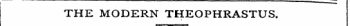 THE MODERN THEOPHRASTUS.
