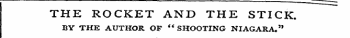 THE ROCKET AND THE STICK. BY THE AUTHOR OF "SHOOTING NIAGARA."