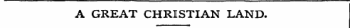 A GREAT CHRISTIAN LAND.