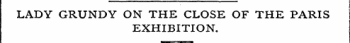 . i LADY GRUNDY ON THE CLOSE OF THE PARIS EXHIBITION.