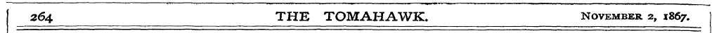 364 THE TOMAHAWK. November 2, 1867,