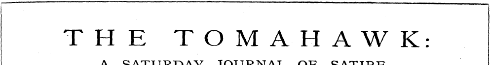 THE TOMAHAWK: A SATURDAY JOURNAL OF SATI...