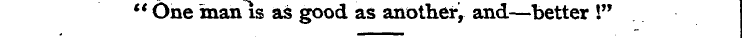 " One inan is as good as another, and—be...