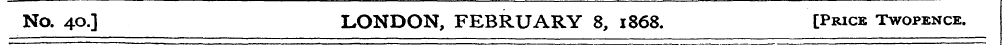 No. 40.] LONDON, FEBRUARY 8, 1868. [Pric...
