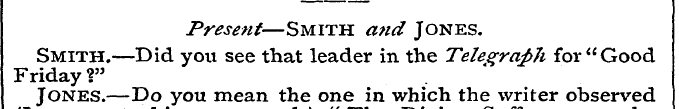 Present—Smith and Jones. Friday Smith ?"...