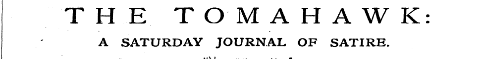 THE TOMAHAWK: A SATURDAY JOURNAL OF SATI...