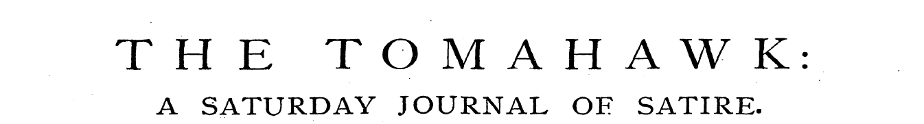 THE TOMAHAWK: A SATURDAY JOURNAL OF SATI...