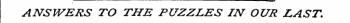ANSWERS TO THE PUZZLES IN OUR LAST.