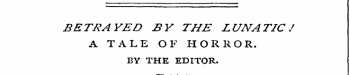BETRAYED BY THE LUNATIC J A TALE OF HORR...
