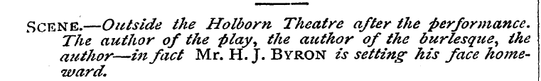 Scene.—Outside the Holborn Theatre after...