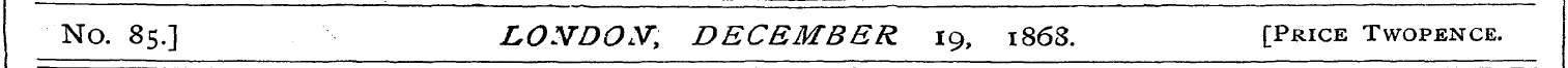 No. 85.] LONDOXT , DECEMBER 19, 186S. [P...