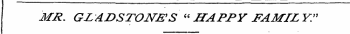 MR. GLADSTONE'S " HAPPY FAMIL K"