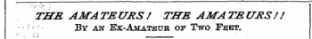 THE AMATEURS! THE AMATEURS'// By an Ex-A...
