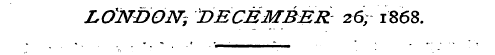 LC?NJ)ON, DECEMBER 26; 1868.