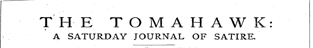 THE TOMAHAWK: A SATURDAY JOURNAL OF SATI...
