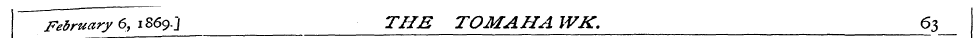 February 6, 1S69.J THE TOMAHA WK. 6s __