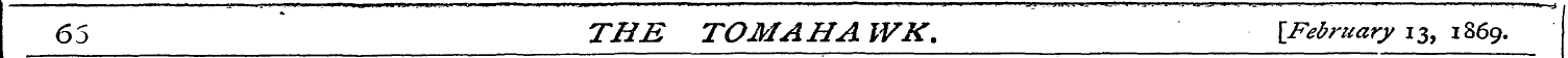 65 * THE TOM AH A WK. {February 13, 1869...