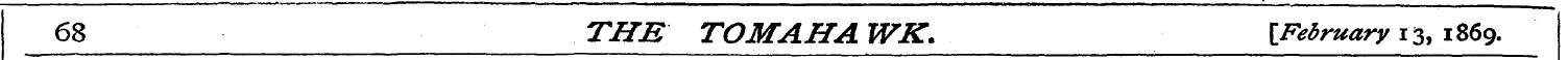 68 THE TOMAHA WK. {.February 13, 1869.
