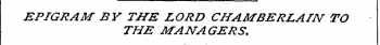 EPIGRAM BY THE LORD CHAMBERLAIN TO THE M...