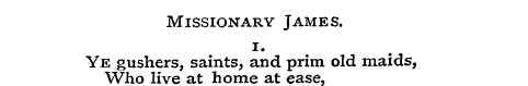 Missionary James. 1. Ye Who gush live er...