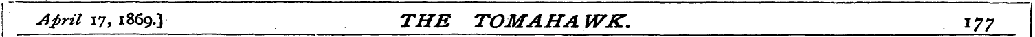4^ 17 ,1869.3 THE TOMAHAWK. 177