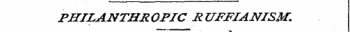 PHILANTHROPIC RUFFIANISM.