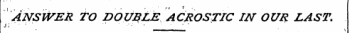 ANSWER TO DOUBLE ACROSTIC IN OUR LAST.