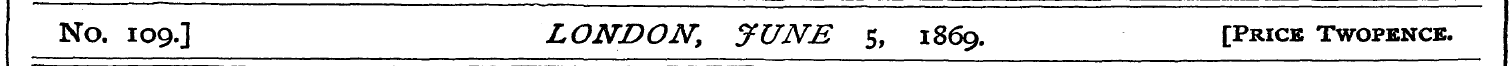No. 109.] LONDON, JUNE 5, 186 9. [Price ...