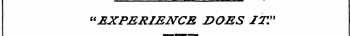 "EXPERIENCE DOES IT."