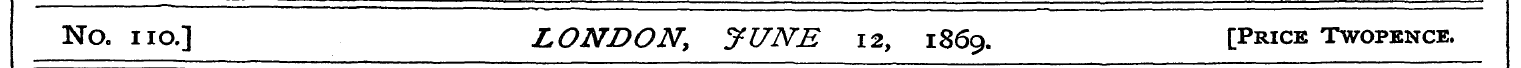 No. no.] LONDON, JUNE 12, 1869. [Price T...