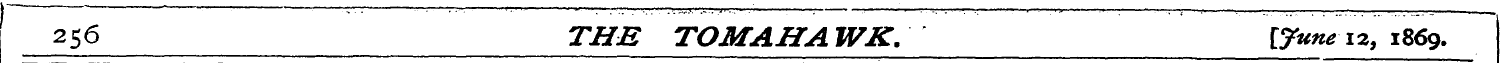 256 THE TOMAHA WK. fgWwia, 1869.