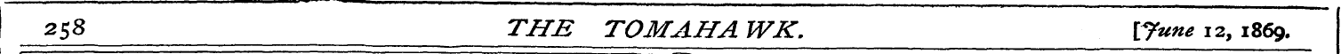 258 THE TOM AH A WK. {June 12 , 1869.