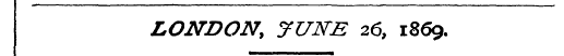 LONDON, JUNE 26, 1869.